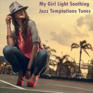 My Girl Light Soothing Jazz Temptations Tunes  [Albums]