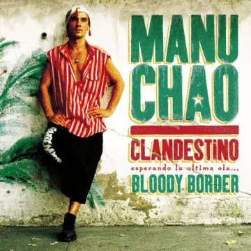 Manu Chao - Clandestino / Bloody Border  [Albums]