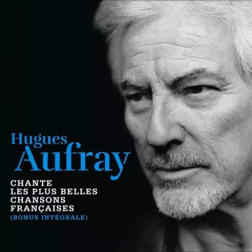 HUGUES AUFRAY - Hugues Aufray chante les plus belles chansons françaises  [Albums]