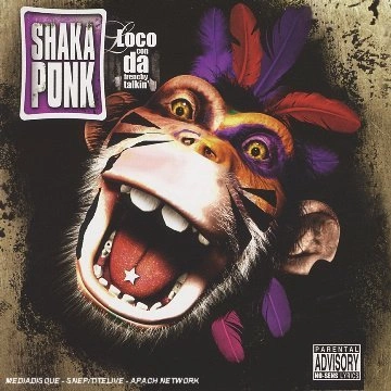 Shaka Ponk - 2006 - Loco Con Da Frenchy Talkin' [Albums]