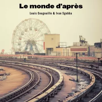 Louis Cougouille & Ivan Sgobba - Le monde d'après [Albums]