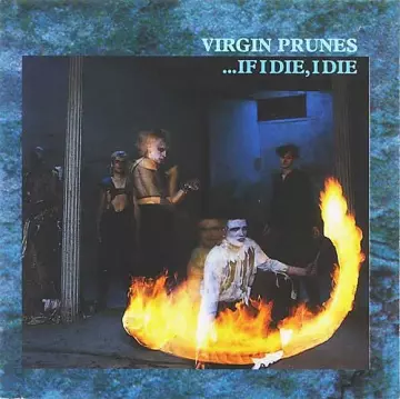 Virgin Prunes - ...If I Die, I Die (40th Anniversary Edition)  [Albums]