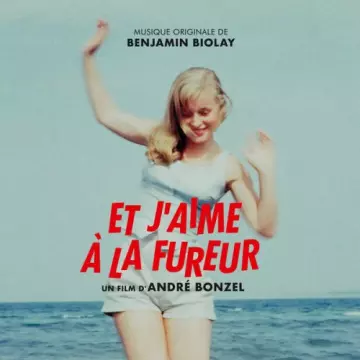 Benjamin Biolay - Et j'aime à la fureur (Bande originale du film)  [B.O/OST]