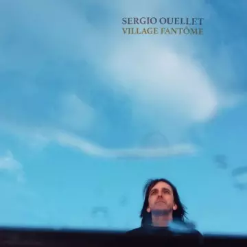 Sergio Ouellet - Village fantôme [Albums]