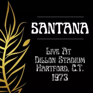 Santana - Live At Dillon Stadium,Hartford,C.T.1973 [Albums]