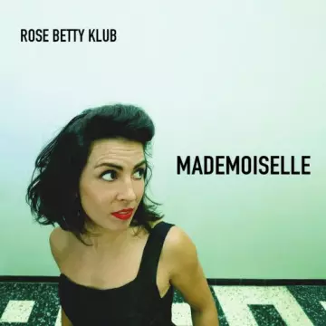 Rose Betty Klub - Mademoiselle [Albums]