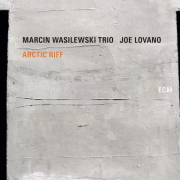 Marcin Wasilewski Trio & Joe Lovano - Arctic Riff [Albums]