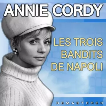 Annie Cordy - Les trois bandits de Napoli (Remastered)  [Albums]