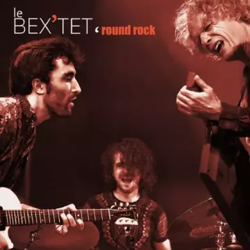 Antonin Fresson - Le Bex'tet 'Round Rock [Albums]