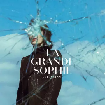 La Grande Sophie - Cet instant [Albums]