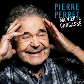 Pierre Perret - Ma vieille carcasse  [Albums]