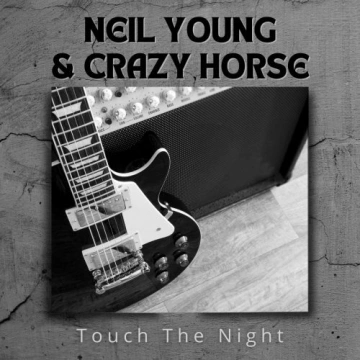 Neil Young & Crazy Horse - Touch the Night (Live)  [Albums]