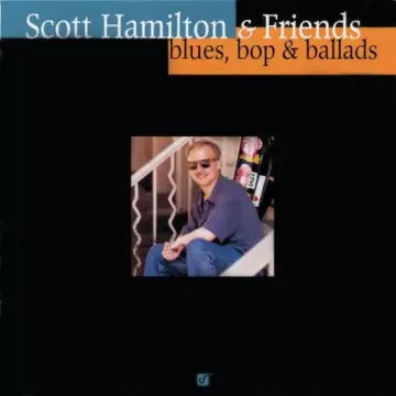 Scott Hamilton & Friends - Blues, Bop & Ballads  [Albums]