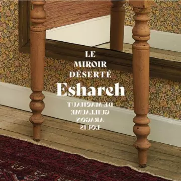 Esharêh - Le miroir déserté [Albums]