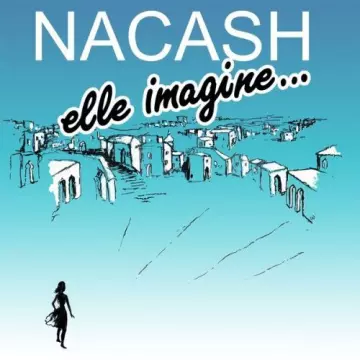 Nacash - Elle imagine...Laisse entrer la musique  [Albums]