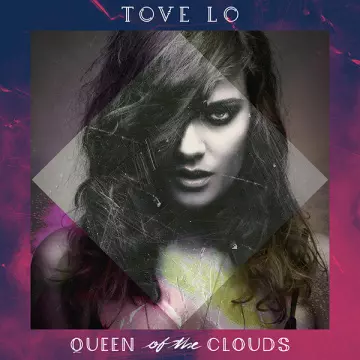 Tove Lo - Queen of the Clouds  [Albums]