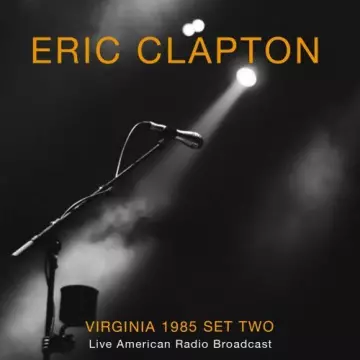 Eric Clapton - Virginia 1985 Set Two - Live American Radio Broadcast (Live)  [Albums]