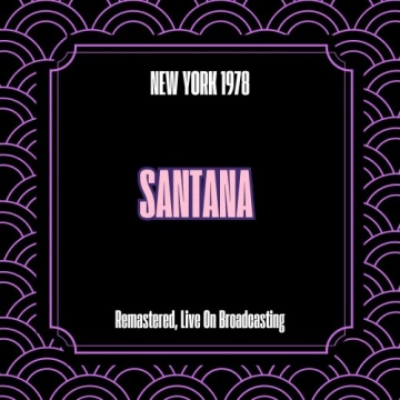 FLAC Santana - New York 1978(Remastered, Live On Broadcasting )  [Albums]