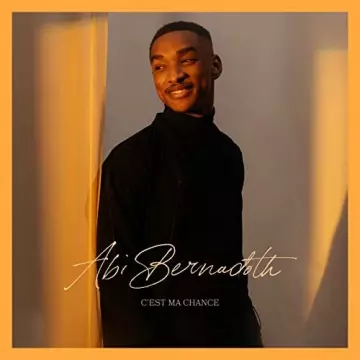 Abi Bernadoth - C’est ma chance (Deluxe) [Albums]