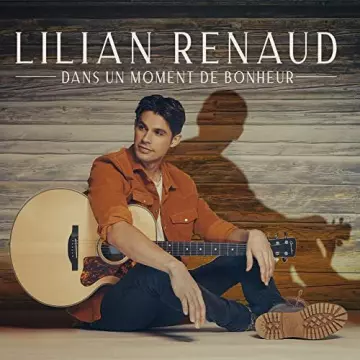 Lilian Renaud - Dans un moment de bonheur [Albums]