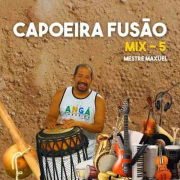 Mestre Maxuel - Capoeira Fusão [Albums]