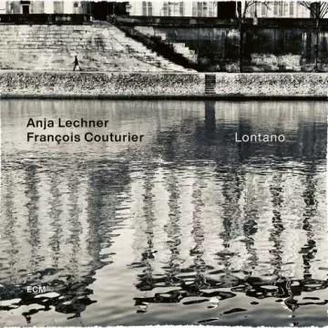 Anja Lechner / Francois Couturier - Lontano [Albums]