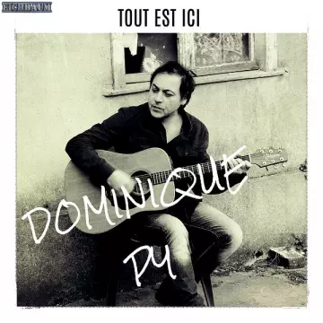 Dominique Py - Tout Est Ici [Albums]