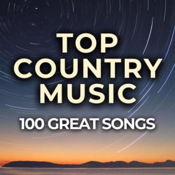 Top Country Music 100 Great Songs (2024)  [Albums]