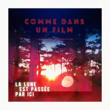 Comme dans un film - La Lune est passée par ici  [Albums]