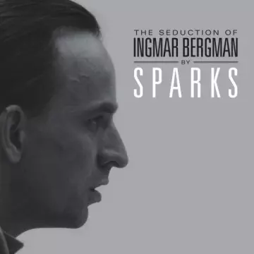 Sparks - The Seduction of Ingmar Bergman (Deluxe Edition) [Albums]