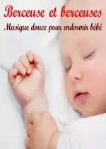 Berceuse et berceuses, musique douce pour endormir bébé [Albums]