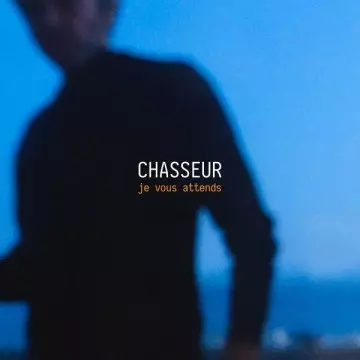 Chasseur - Je vous attends [Albums]