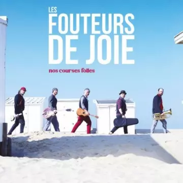 Les Fouteurs De Joie - Nos courses folles [Albums]