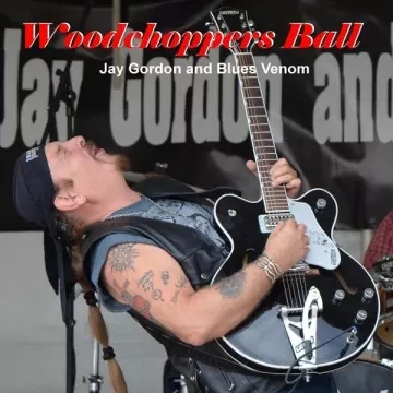 Jay Gordon's Blues Venom - Woodchoppers Ball  [Albums]