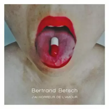 Bertrand Betsch - J'ai horreur de l'amour [Albums]