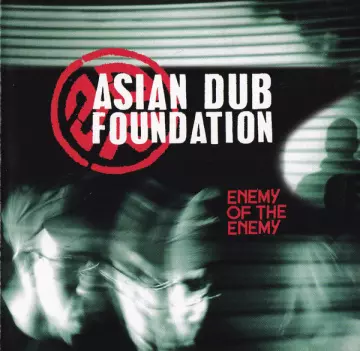 Asian Dub Foundation - Enemy Of The Enemy  [Albums]