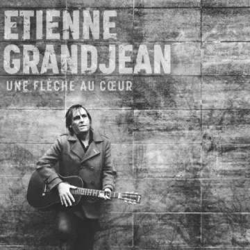 Etienne Grandjean - Une flèche au cœur [Albums]