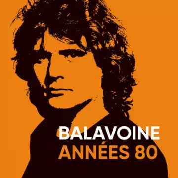 Daniel Balavoine - Balavoine années 80  [Albums]