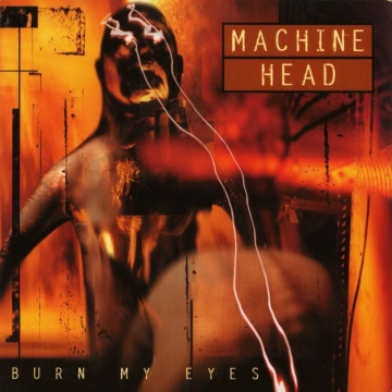 Machine Head - Burn My Eyes [Albums]