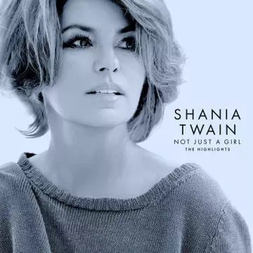 Shania Twain - Not Just A Girl (The Highlights)  [Albums]