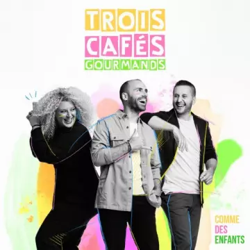 Trois Cafés Gourmands - Comme des enfants  [Albums]