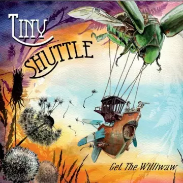 Tiny Shuttle - Get The Williwaw [Albums]