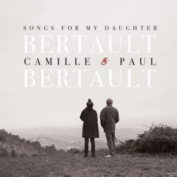 Camille Bertault & Paul Bertault - Songs for My Daughter  [Albums]