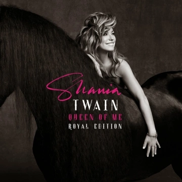 Shania Twain - Queen Of Me (Royal Edition Extended Version) [Albums]