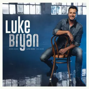 Luke Bryan - Born Here Live Here Die Here [Albums]