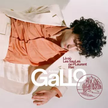 Adrien Gallo - Là où les saules ne pleurent pas [Albums]