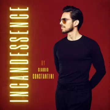 Claudio Constantini - Incandessence [Albums]