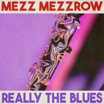 Mezz Mezzrow - Really the Blues (Remastered 2014)  [Albums]