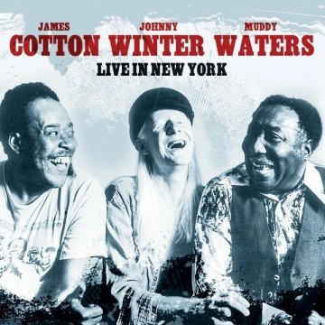 Muddy Waters, Johnny Winter & James Cotton - Live In New York (2023)  [Albums]