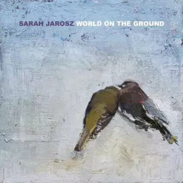 Sarah Jarosz - World On The Ground  [Albums]